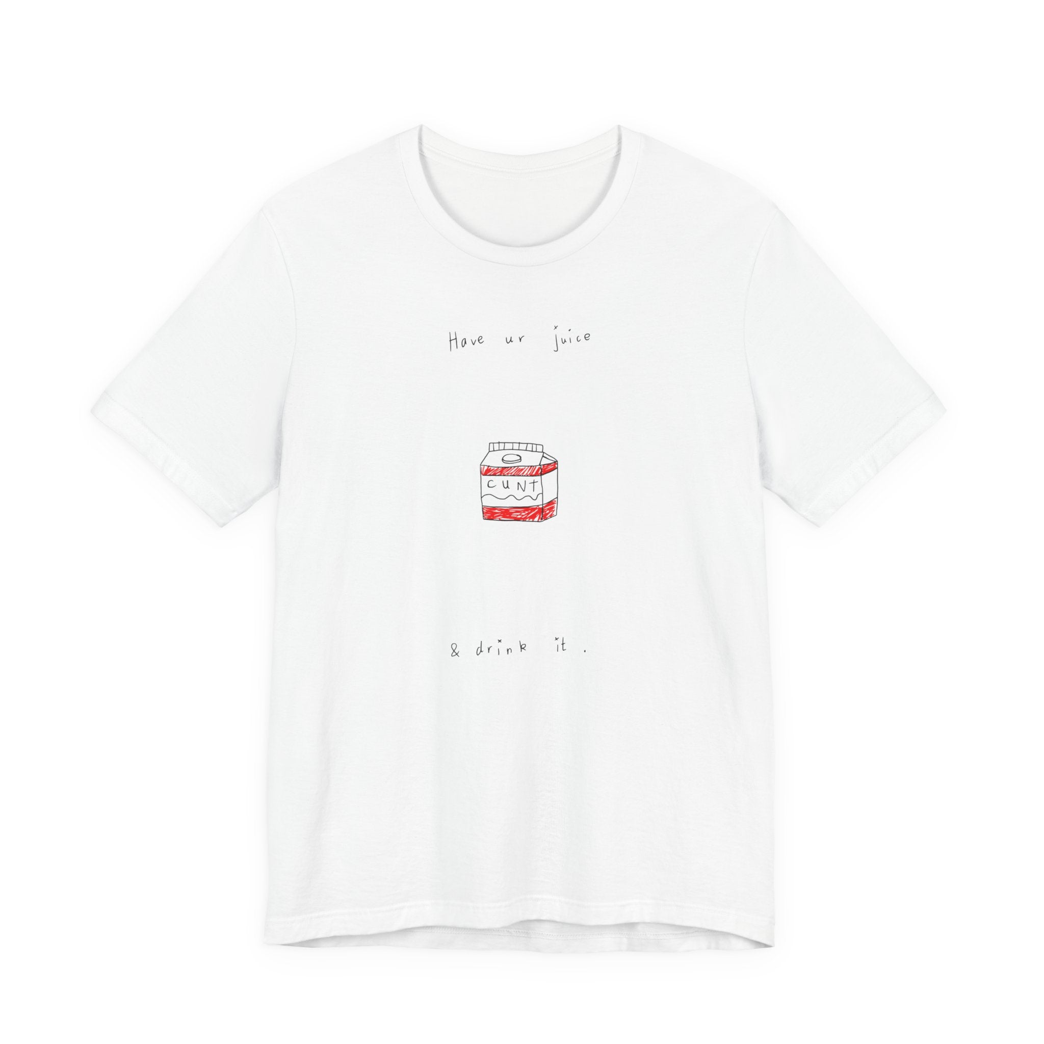 ursogay - Have Ur Juice Cunt T-shirt
