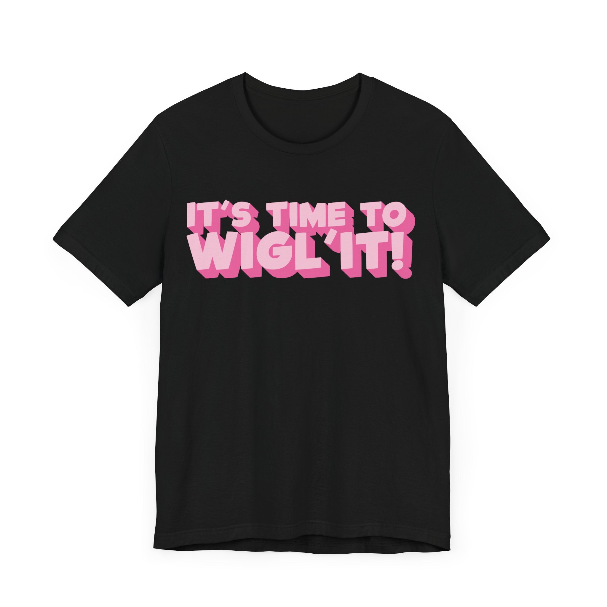 Anita Wigl'it - It's Time To Wigl'it! T-Shirt