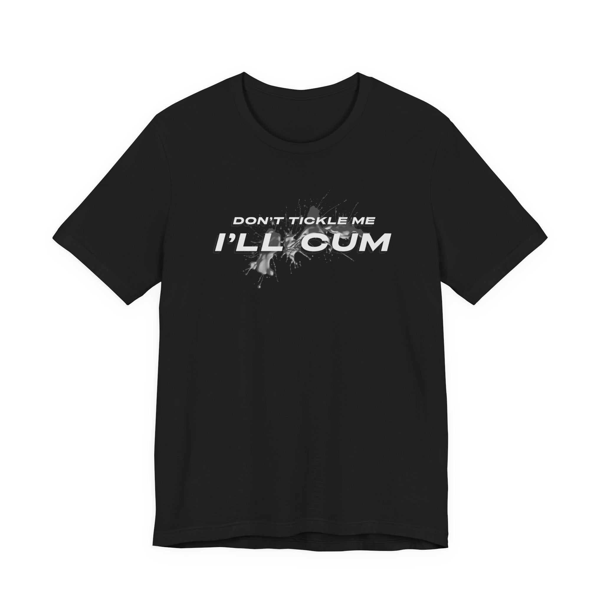 Don't Tickle Me I'll CumT-shirt