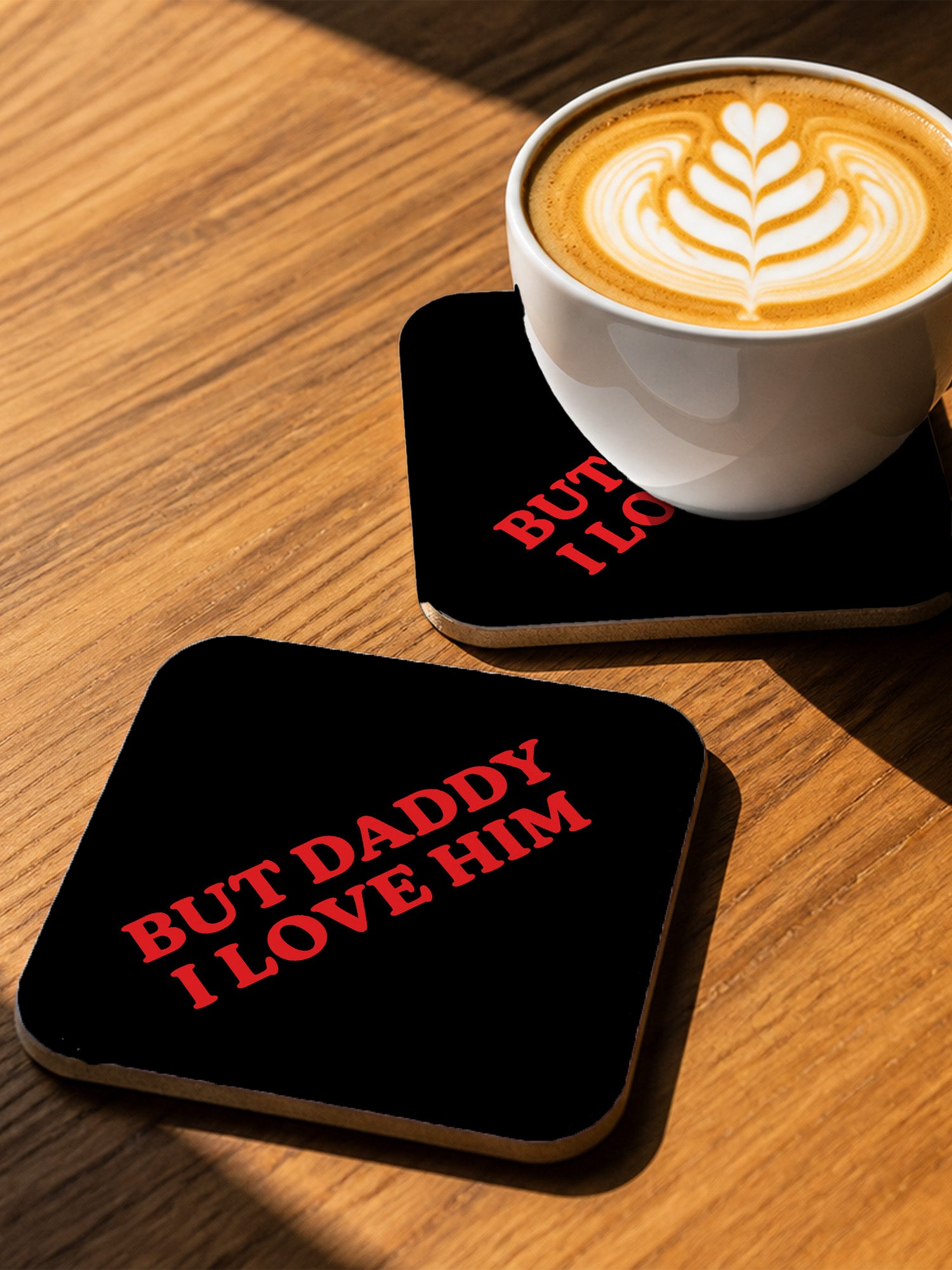 But Daddy I Love Him Coaster