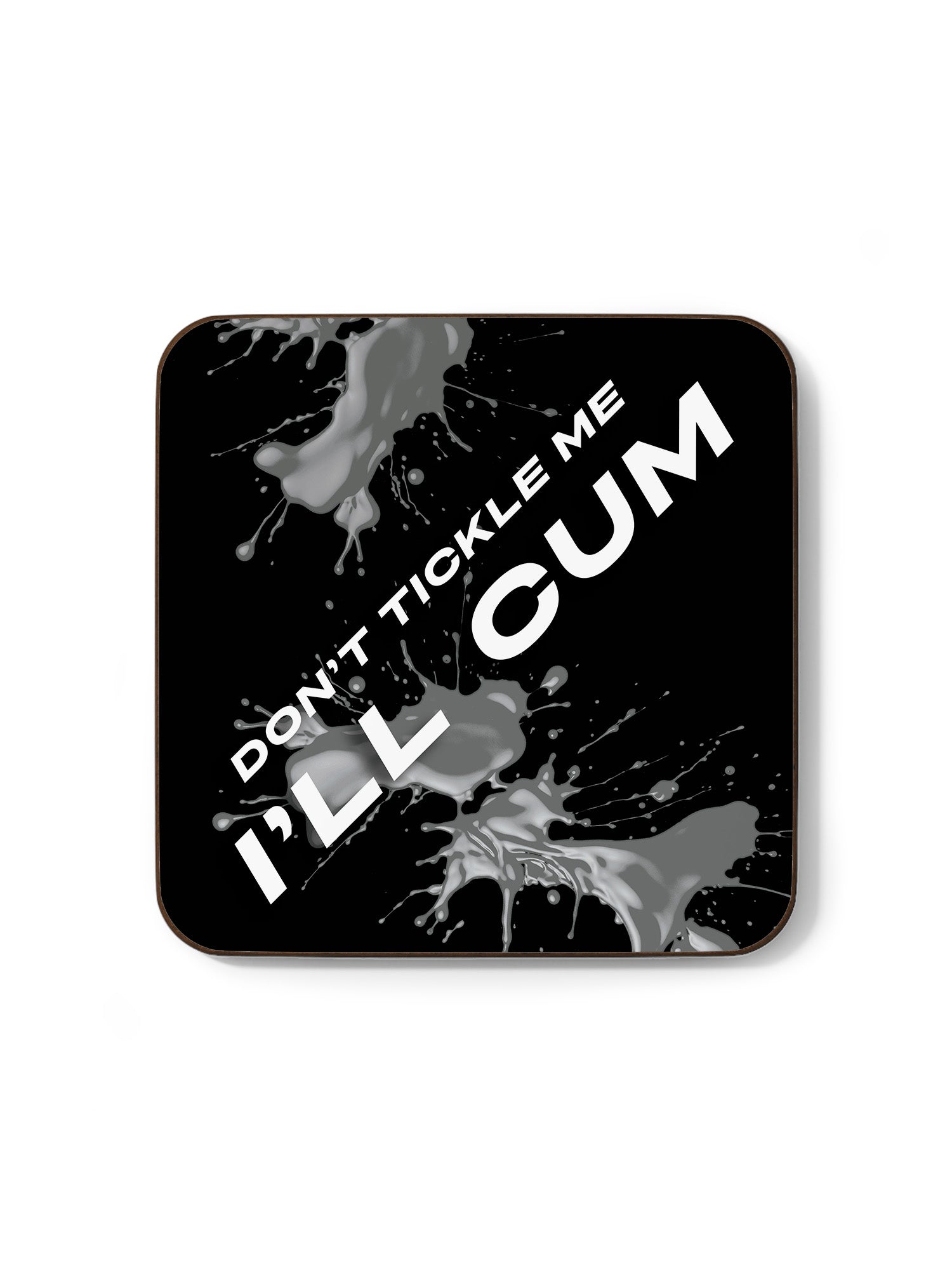 Don't Tickle Me I'll Cum Coaster