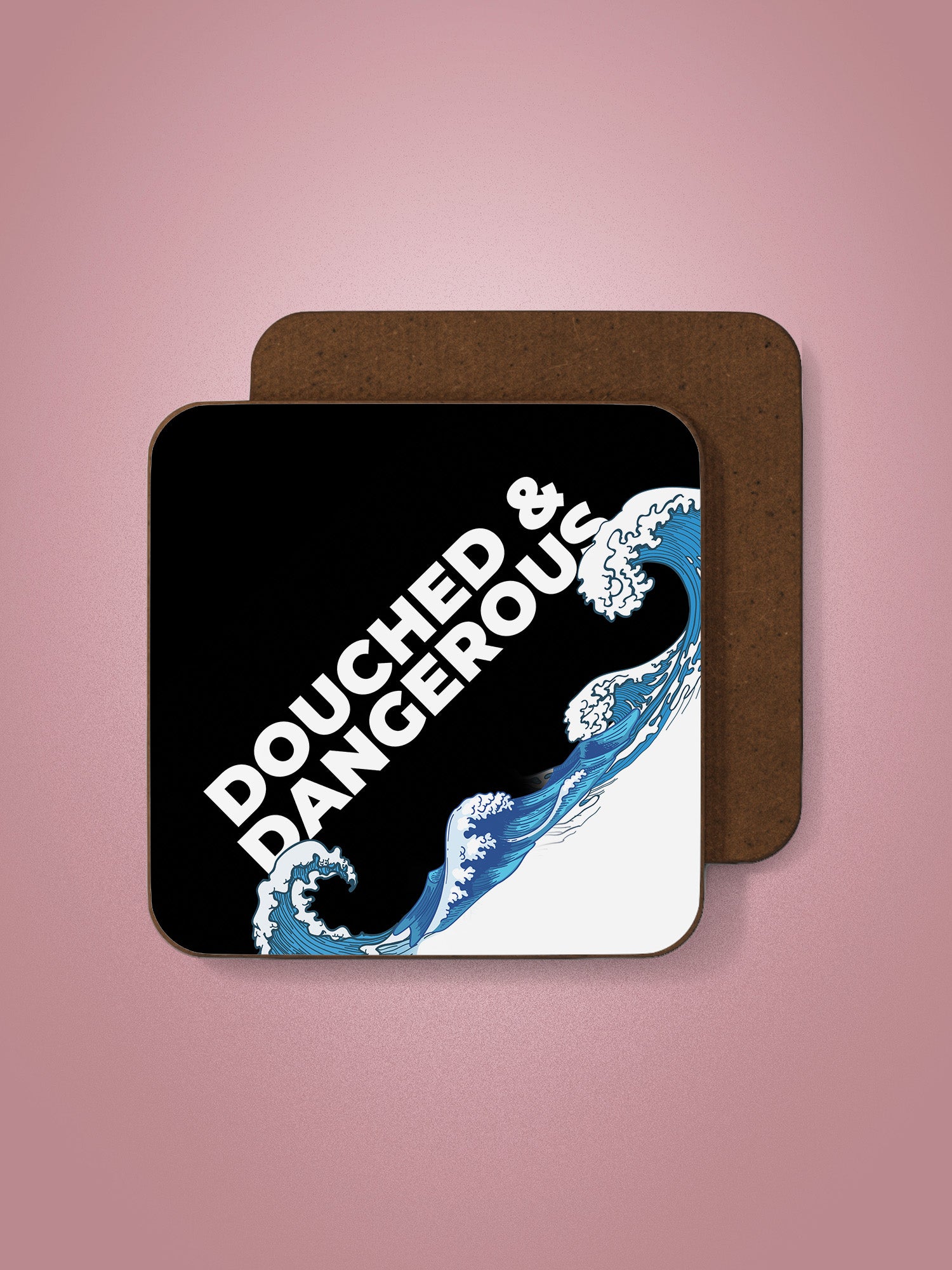 Douched & Dangerous Coaster