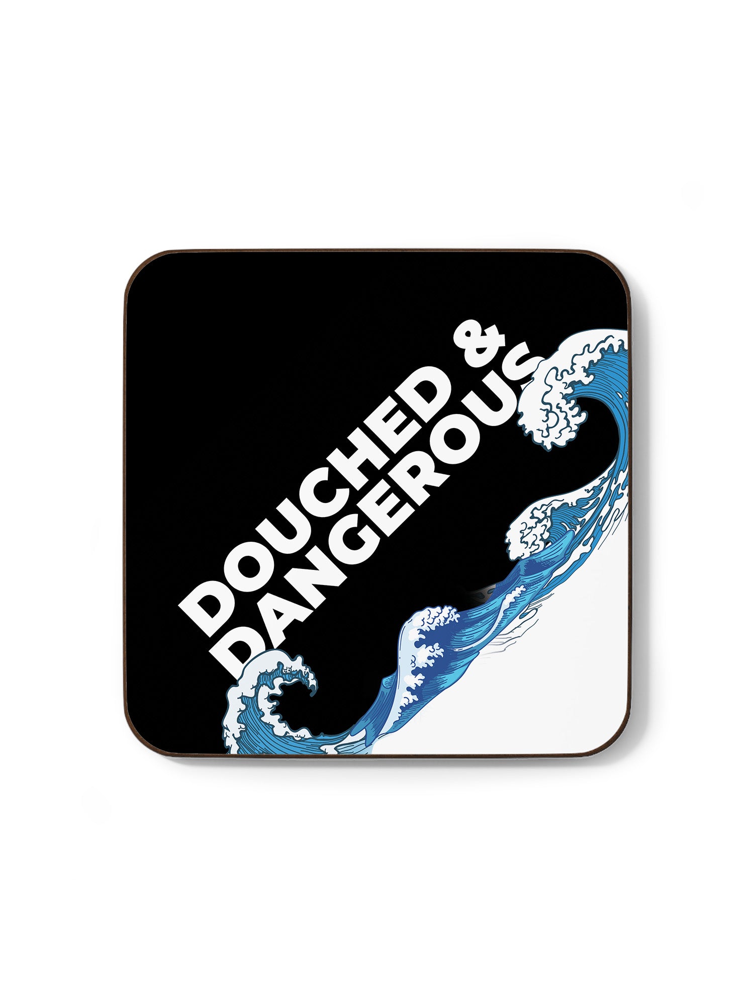 Douched & Dangerous Coaster
