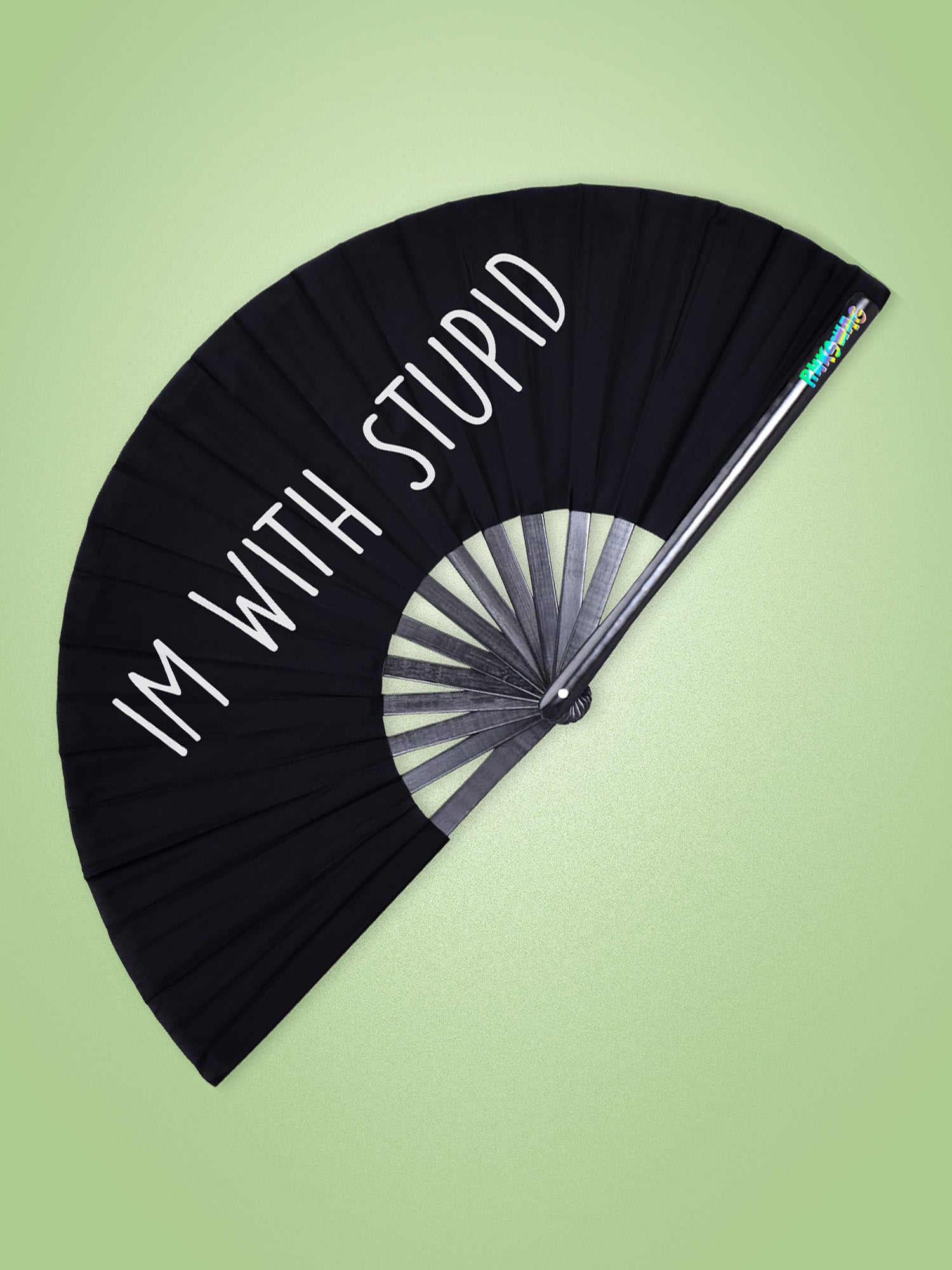 Black fan with 'IM WITH STUPID' text on a light green background