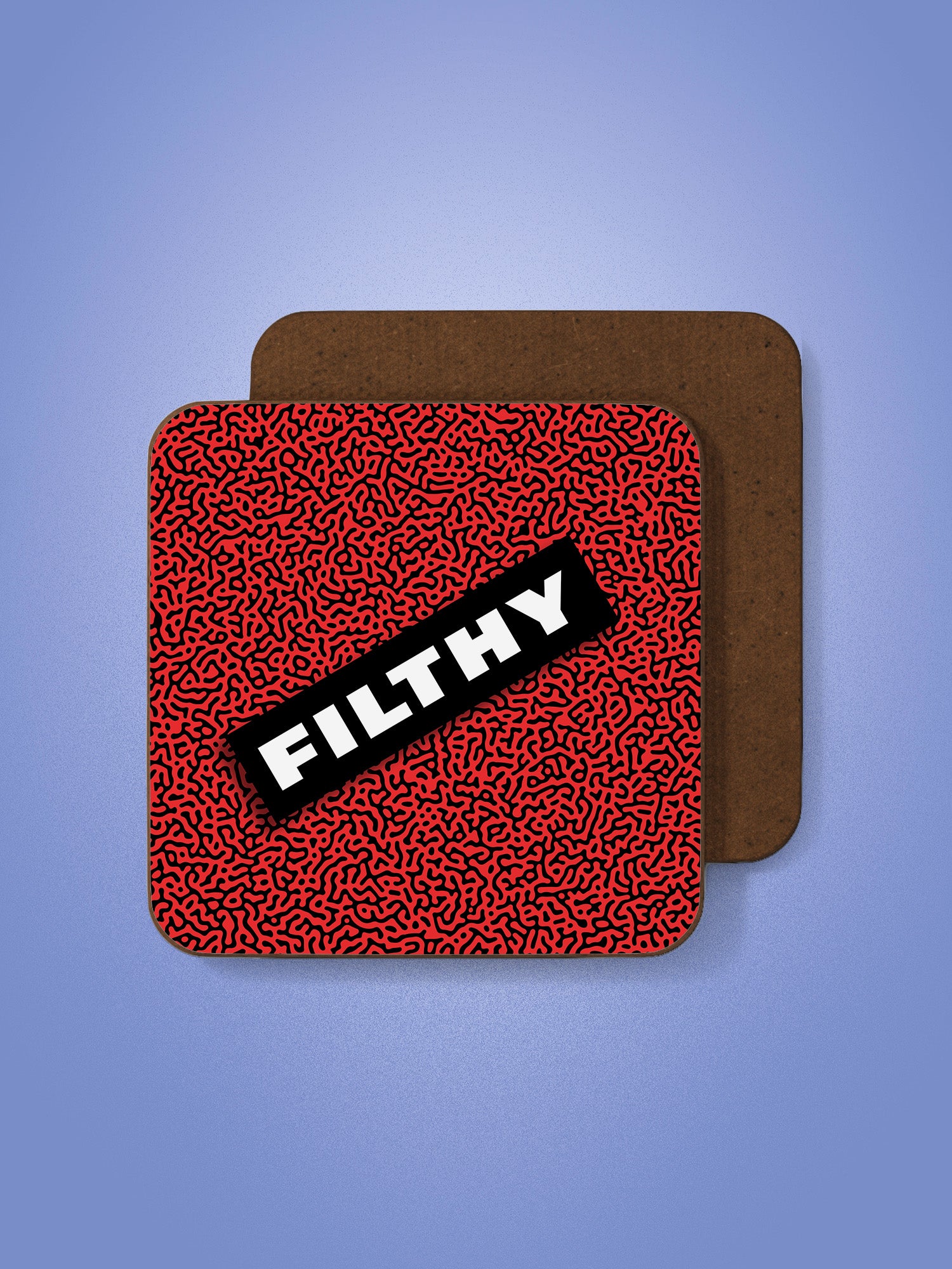 Filthy Coaster