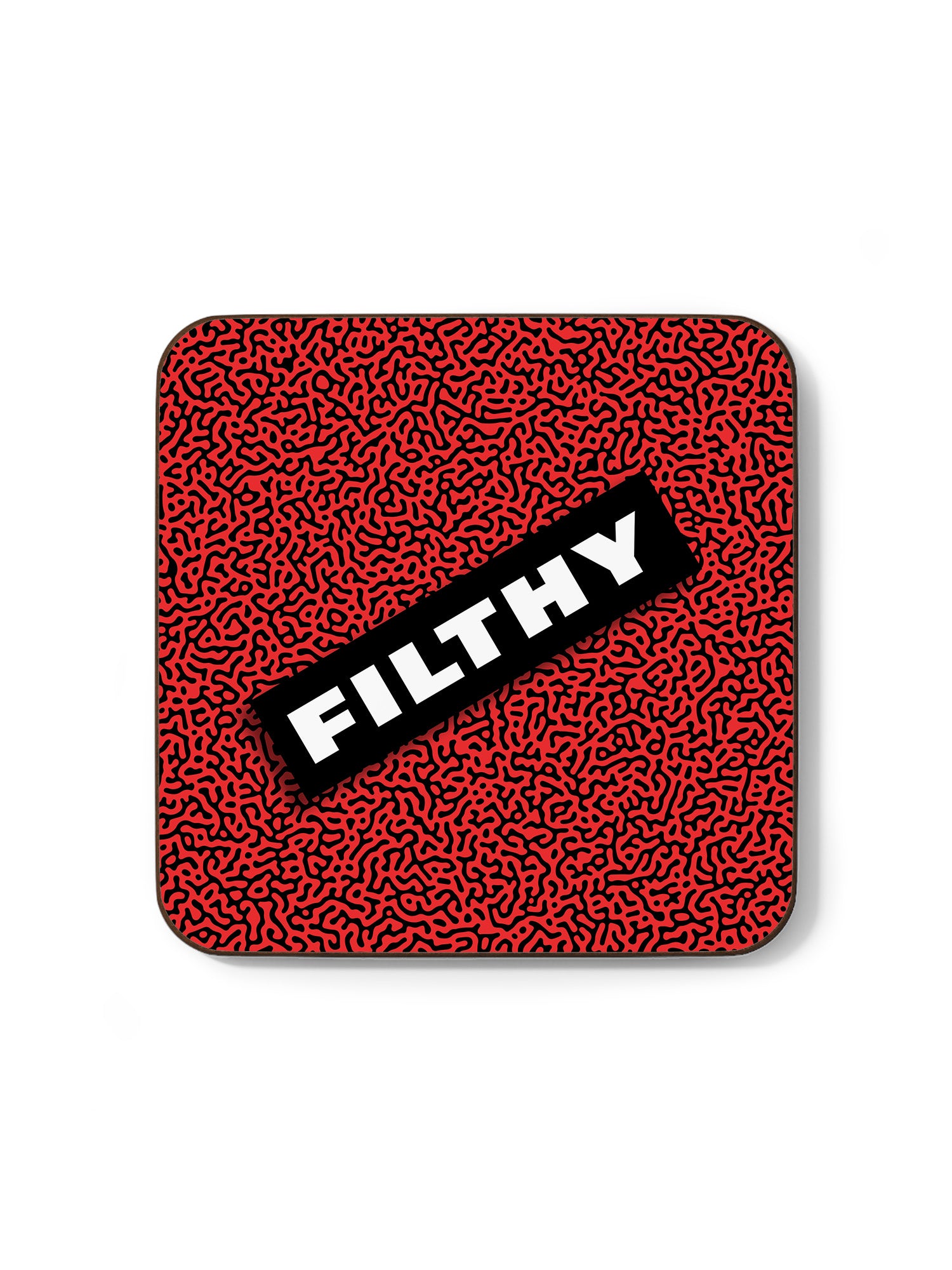 Filthy Coaster