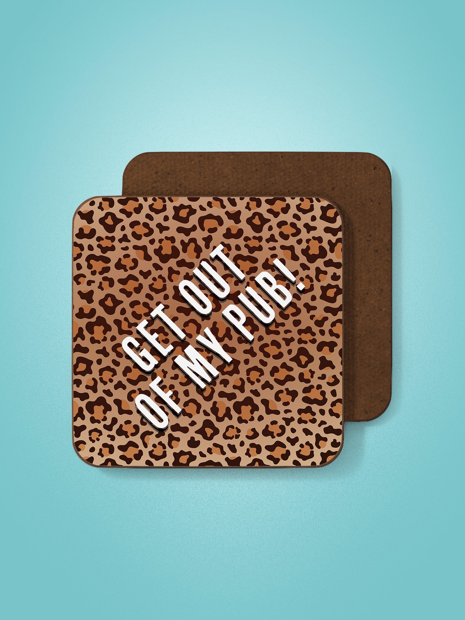 Get Out Of My Pub Coaster