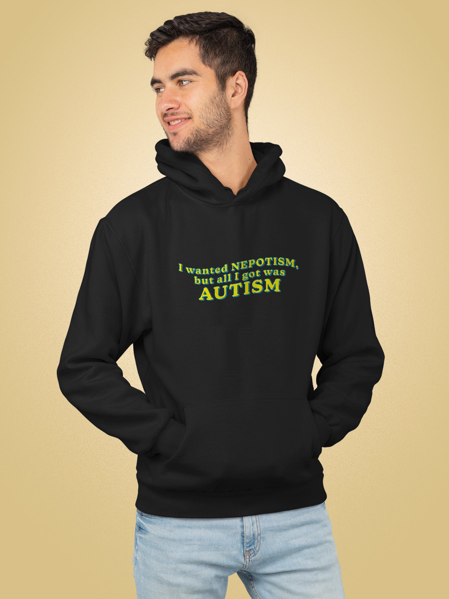 I Wanted Nepotism, But All I Got Was Autism Hoodie