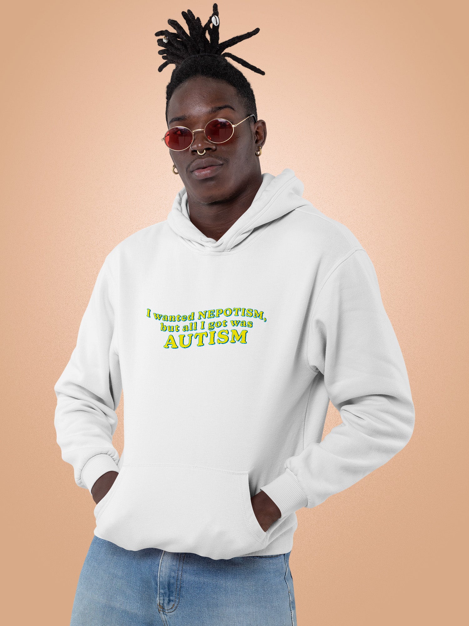 I Wanted Nepotism, But All I Got Was Autism Hoodie