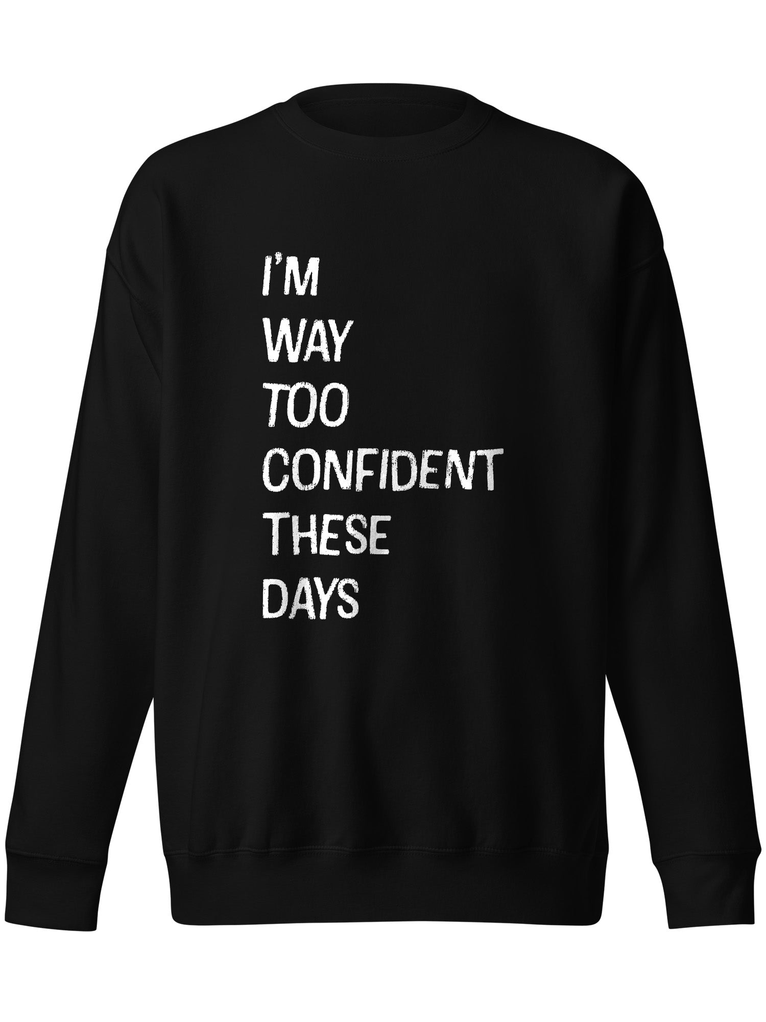 Cherry West - I'm Way Too Confident These Days Sweatshirt