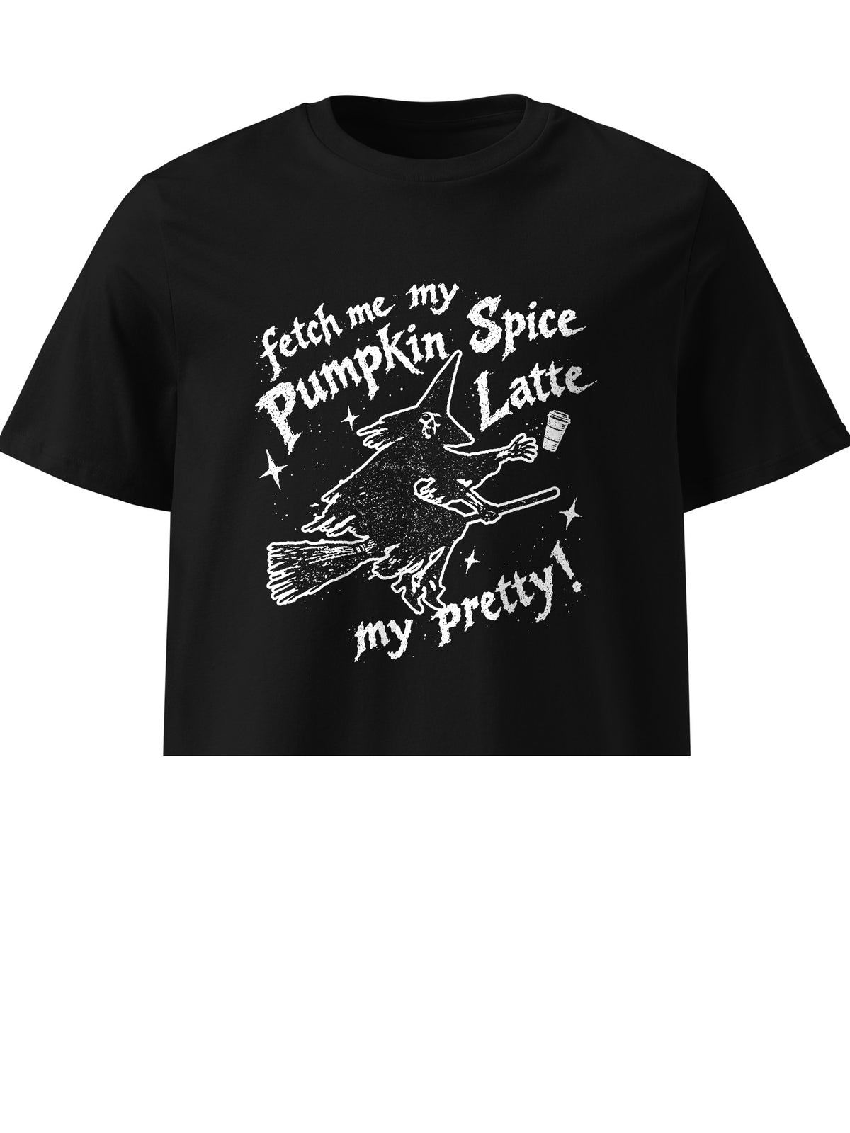 Fetch Me My Pumpkin Spice Latte My Pretty T-shirt