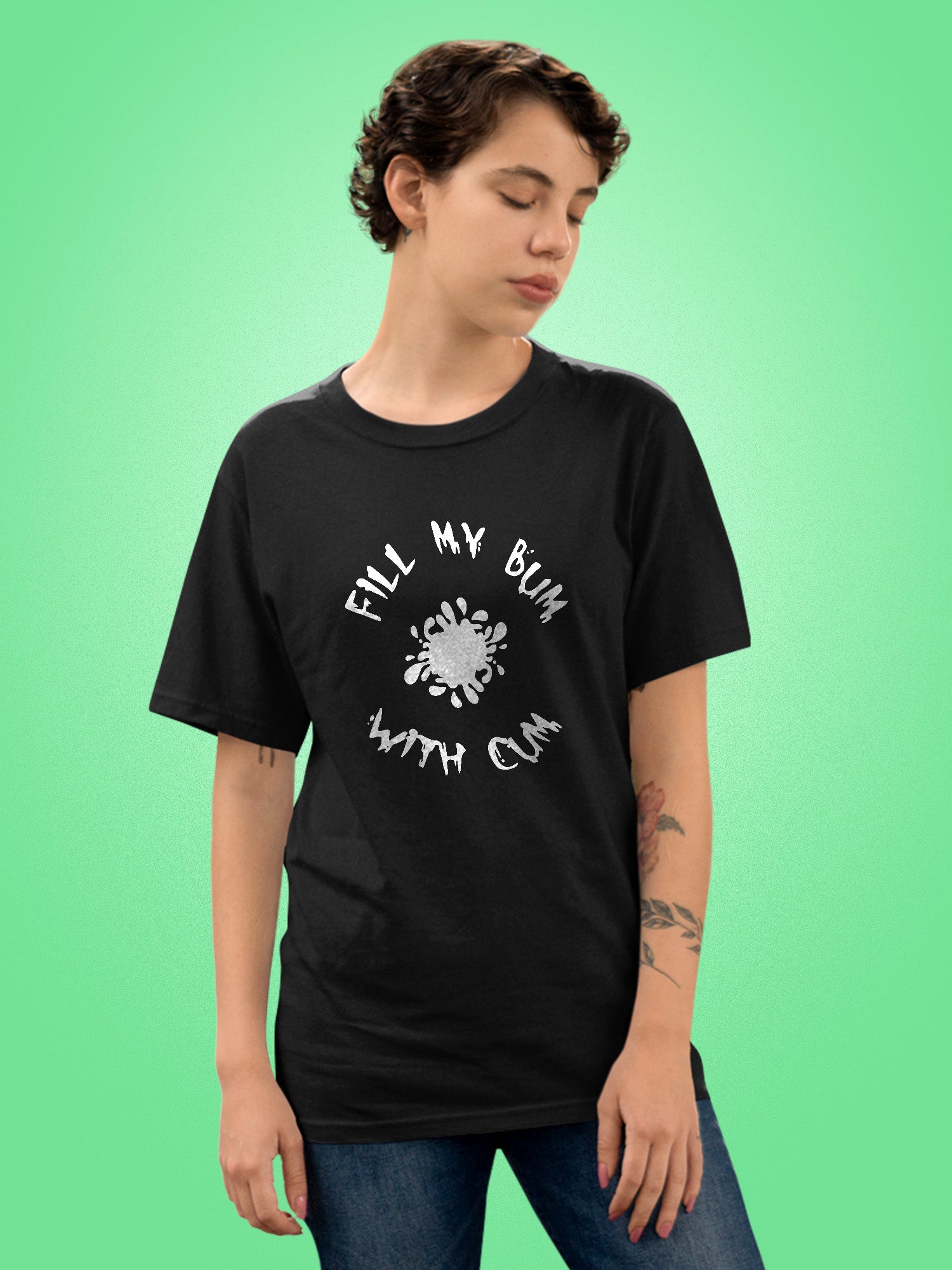 Fill My Bum With Cum T-shirt