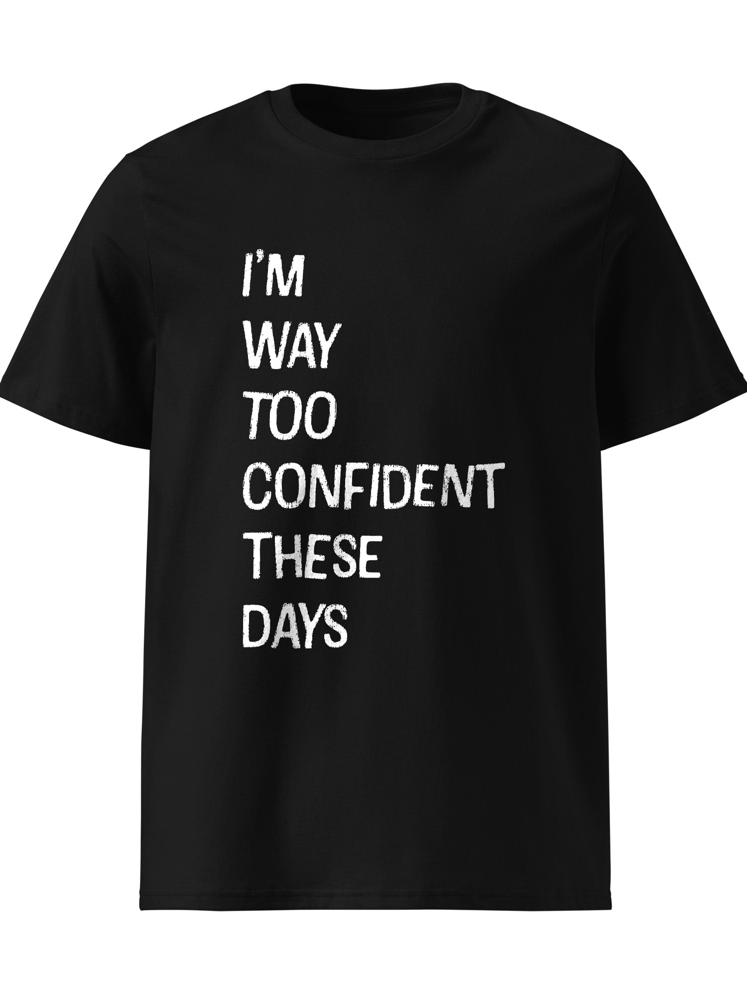 Cherry West - I'm Way Too Confident These Days T-shirt