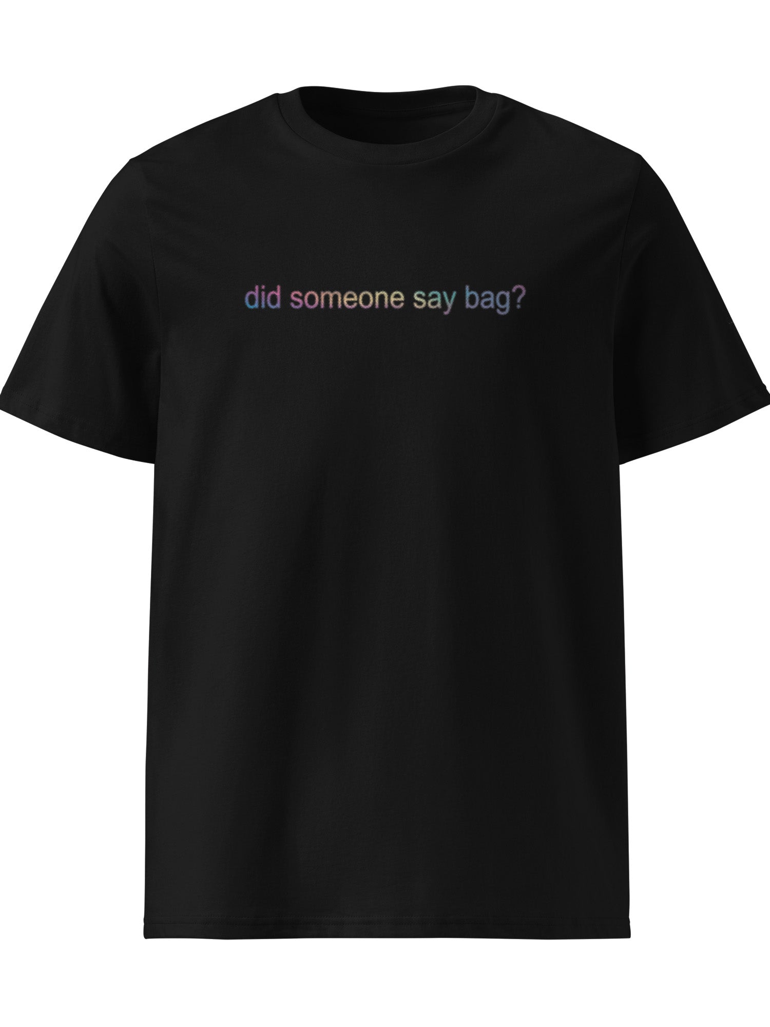 Mandy Anne Ket - Did Someone Say Bag? T-shirt