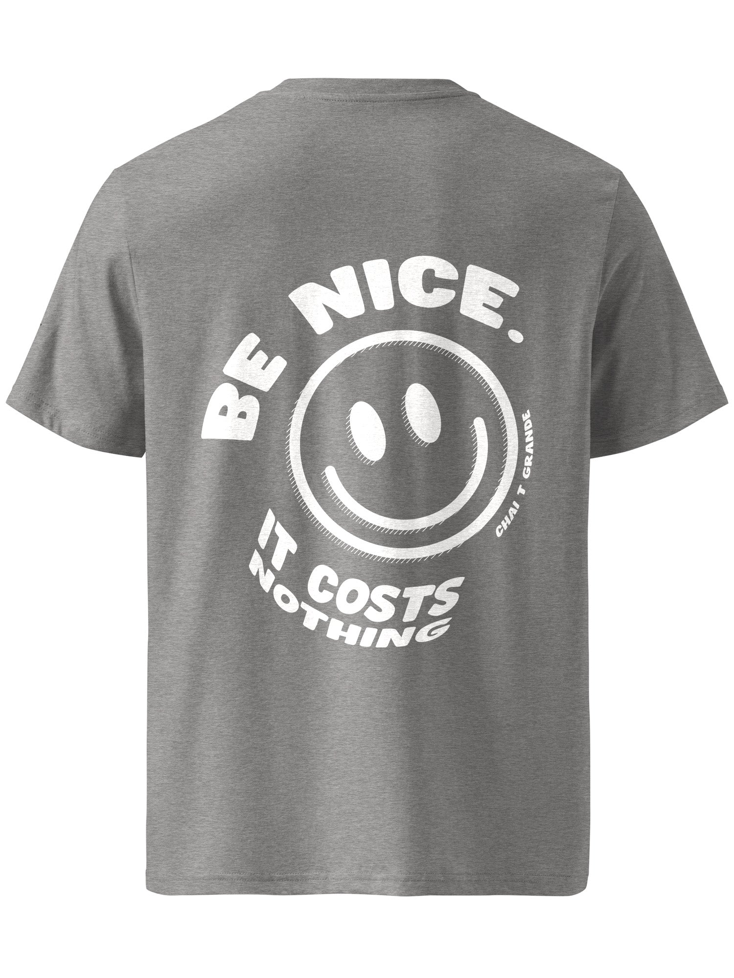Chai T Grande - Be Nice T-shirt