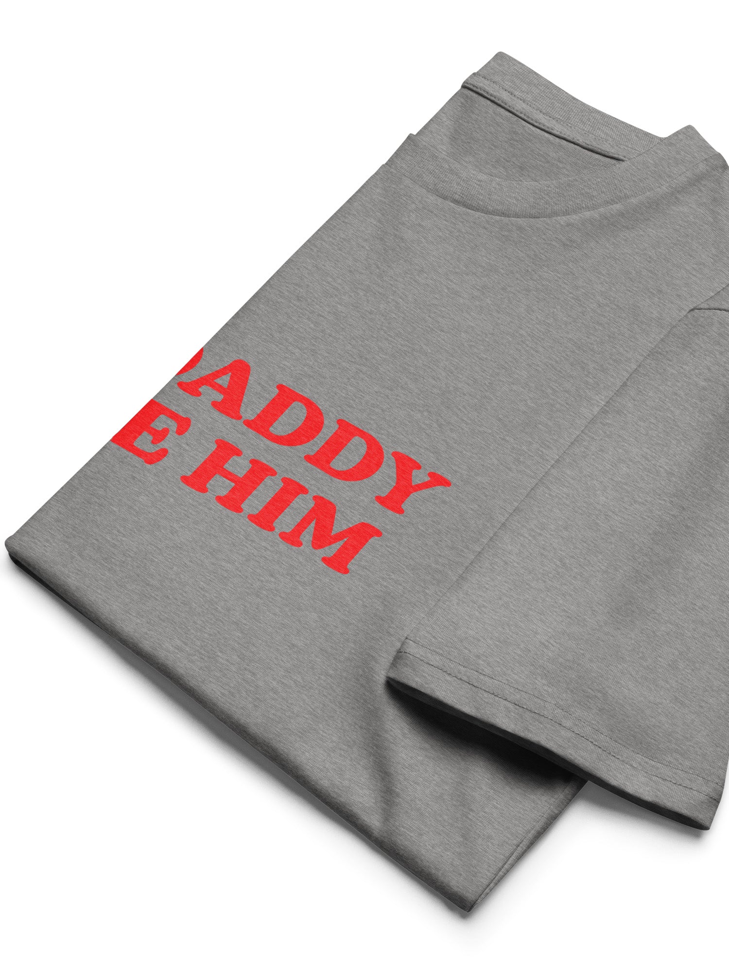 But Daddy I Love Him T-shirt