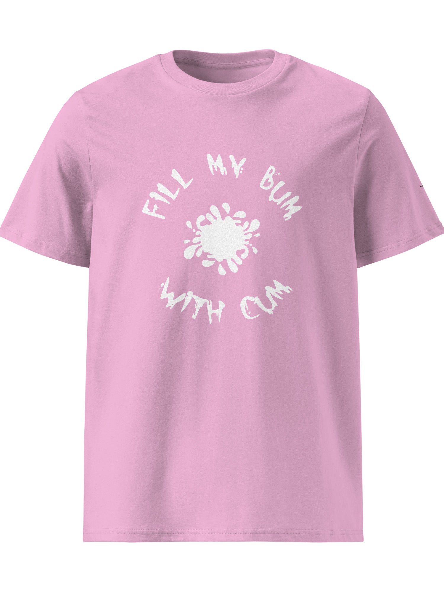 Fill My Bum With Cum T-shirt