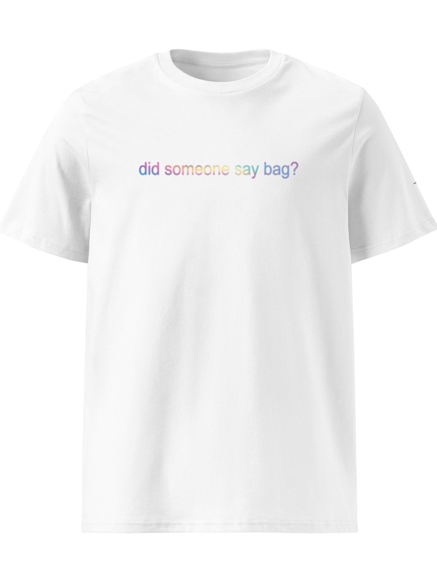 Mandy Anne Ket - Did Someone Say Bag? T-shirt