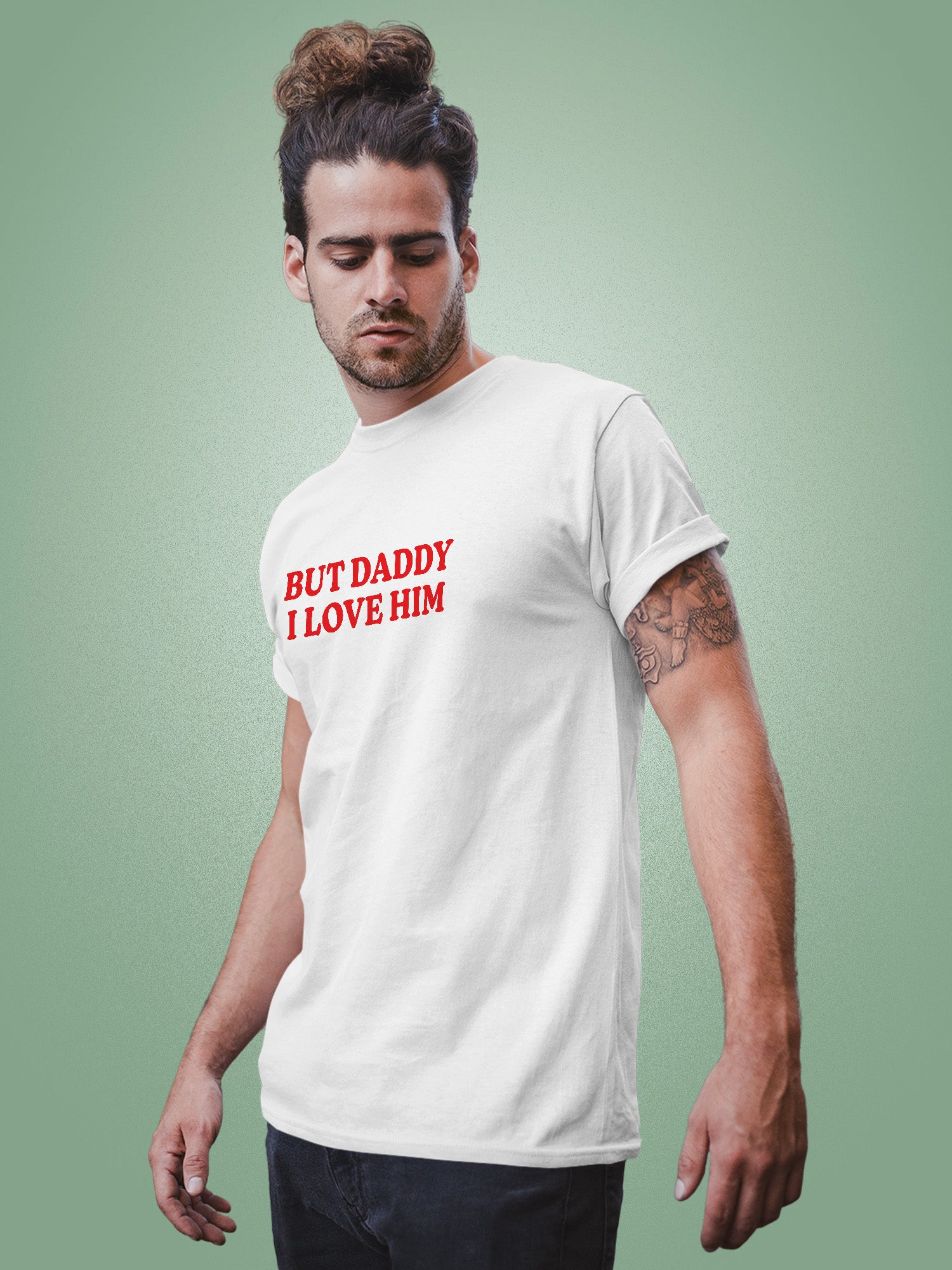 But Daddy I Love Him T-shirt