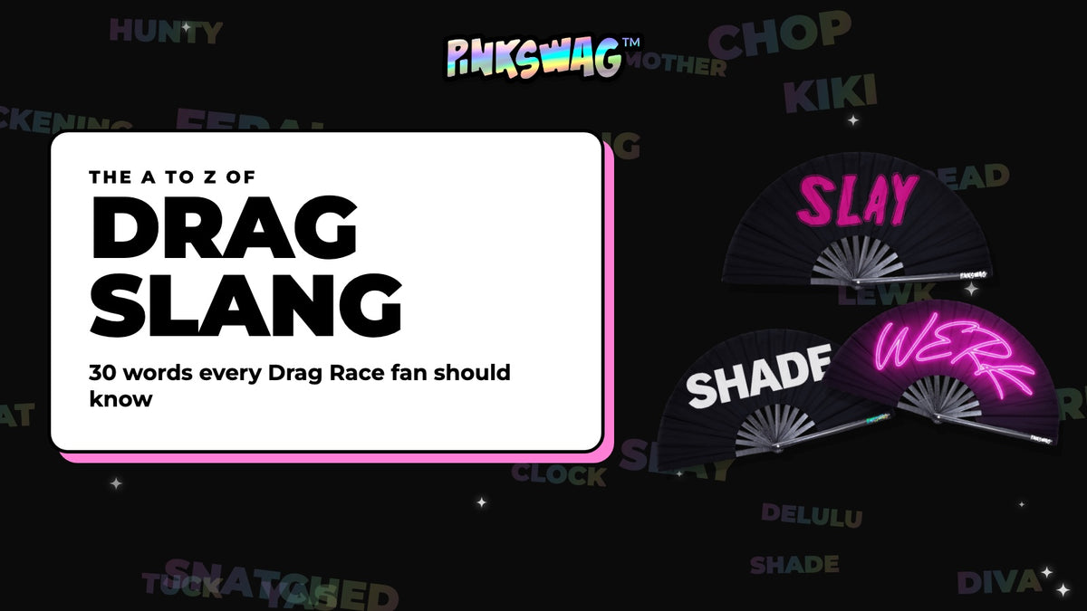 The A to Z of drag slang, with Slay, Shade and Werk clack fans