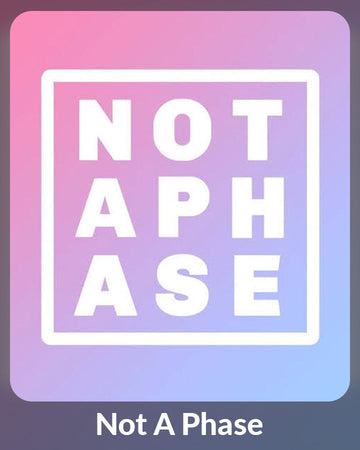 Not A Phase