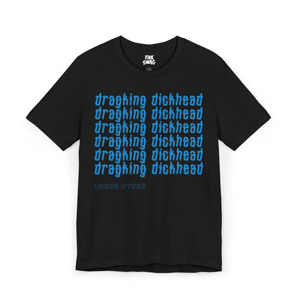 LoUis CYfer - Dragkind Dickhead Tee