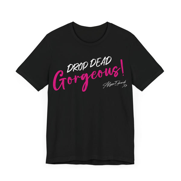 Alyssa Edwards - Drop Dead Gorgeous! T-Shirt