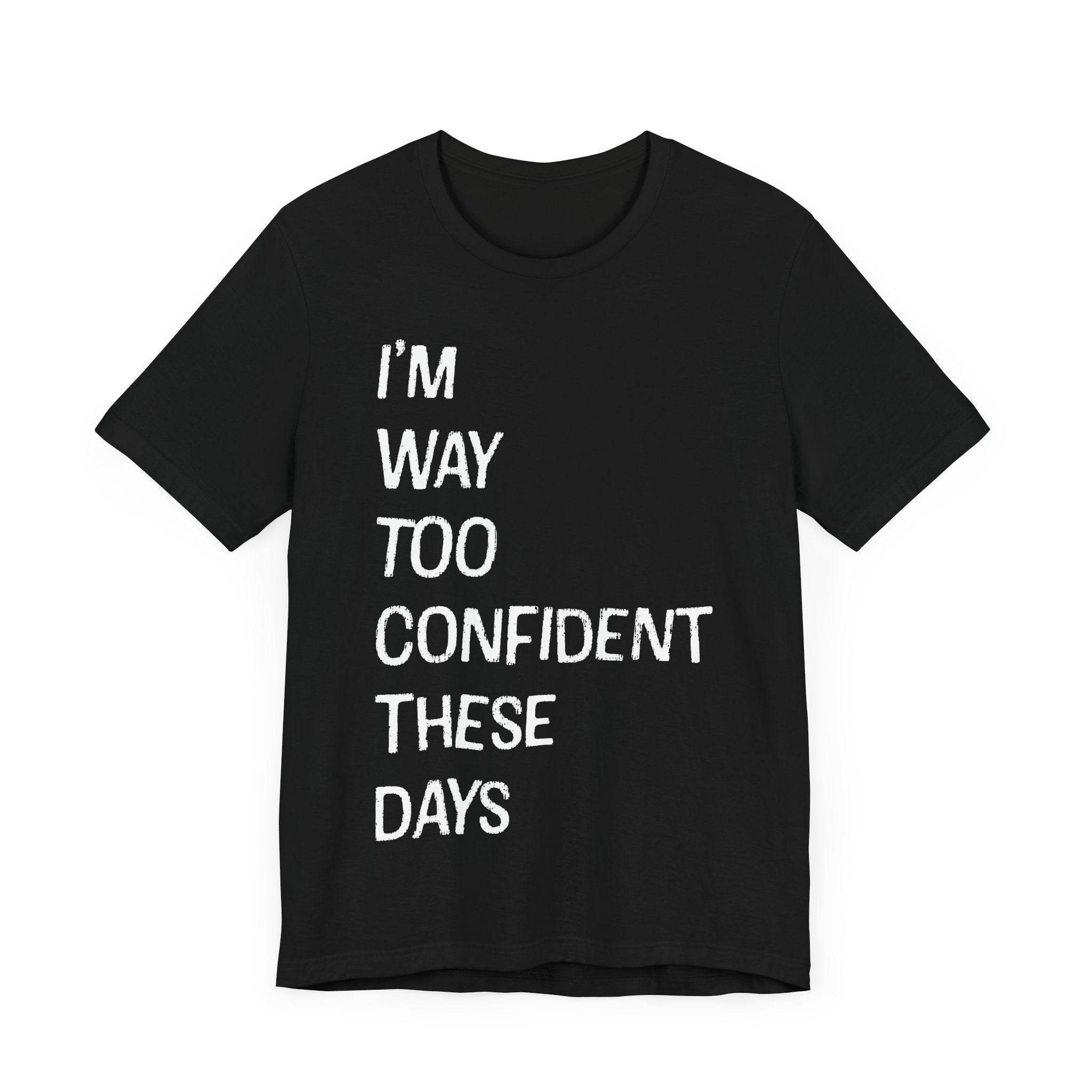 Cherry West - I'm Way Too Confident These Days T-shirt