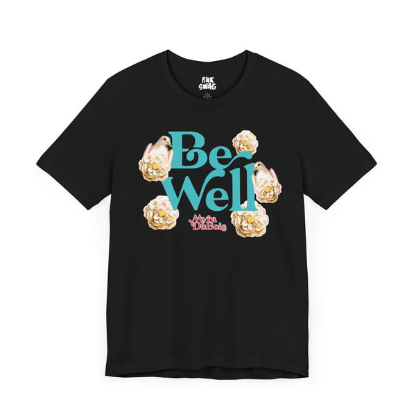 Myra DuBois - Be Well T-Shirt