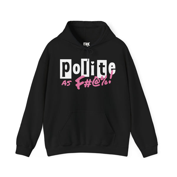 Pixie Polite -  Polite As F#@%! Hoodie