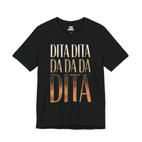 Dita Garbo - Dita Dita Da Da Da Dita T-Shirt