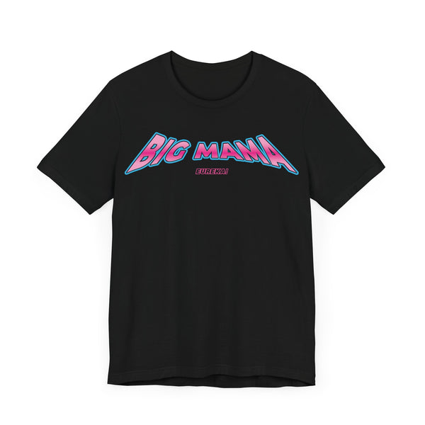 Eureka O'Hara - Big Mama T-Shirt