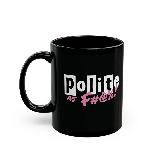 Pixie Polite - Polite As F#@%! Mug