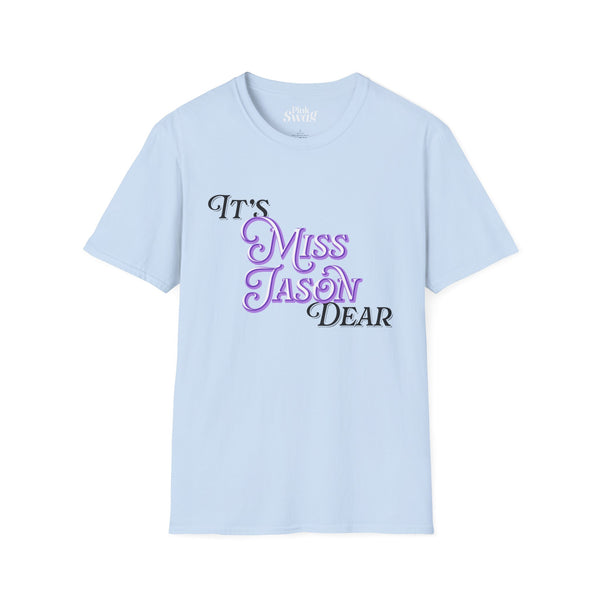 Miss Jason - It's Miss Jason Dear T-Shirt