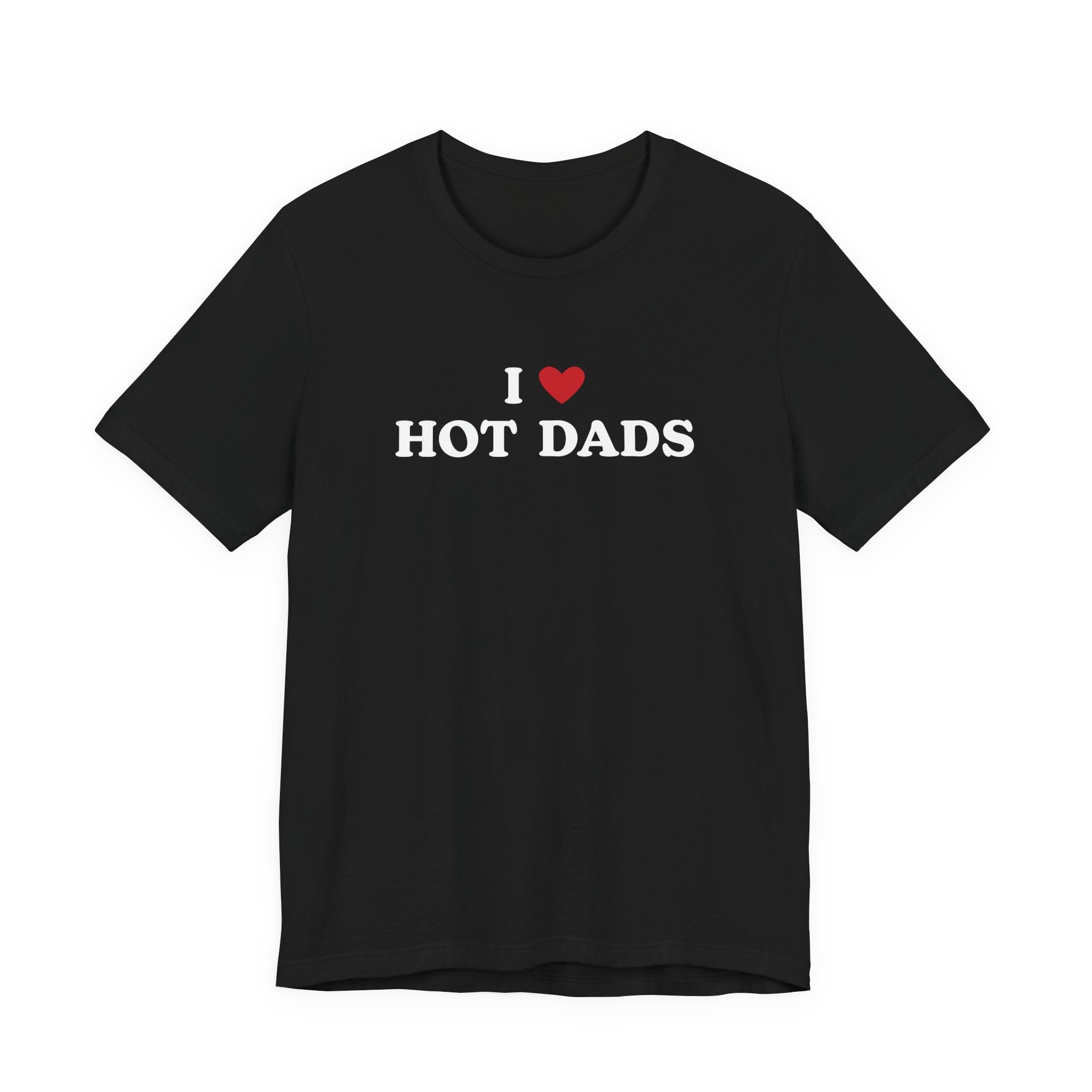 I Love Hot Dads T-shirt
