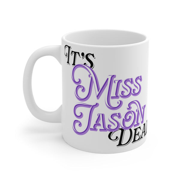 Miss Jason - It's Miss Jason Dear Mug