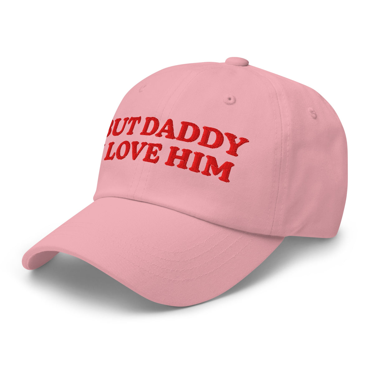 But Daddy I Love Him Embroidered Dad Hat