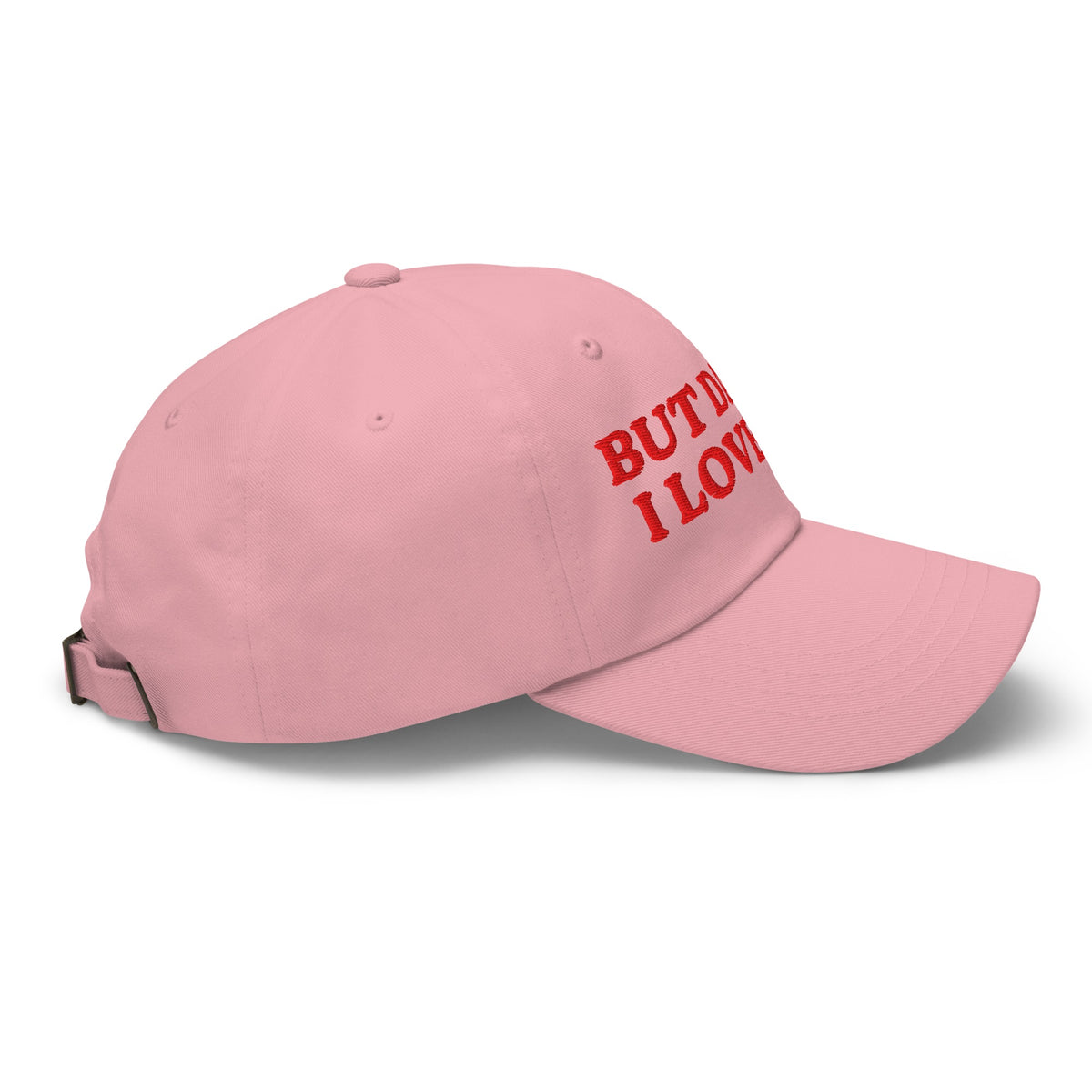 But Daddy I Love Him Embroidered Dad Hat