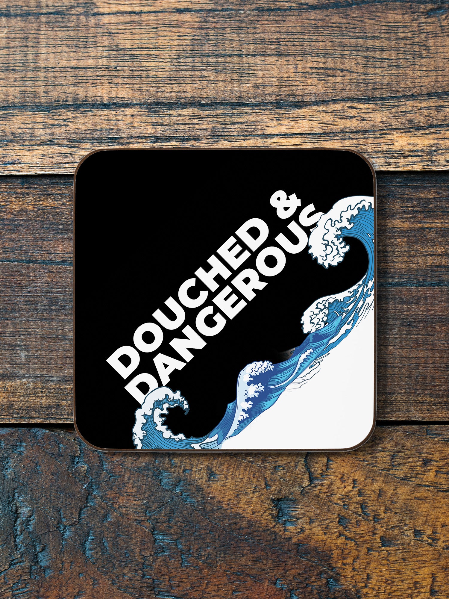 Douched & Dangerous Coaster