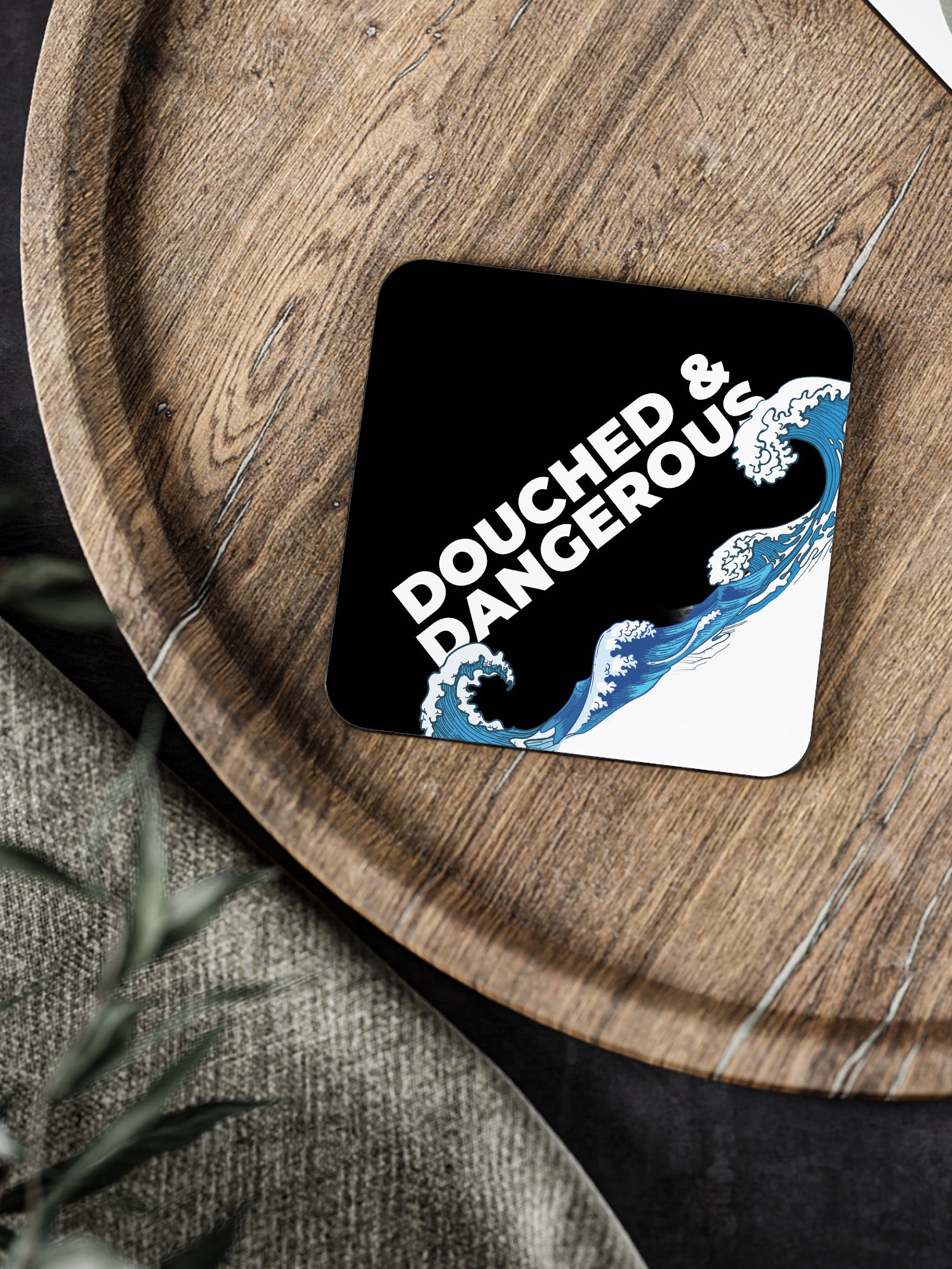 Douched & Dangerous Coaster