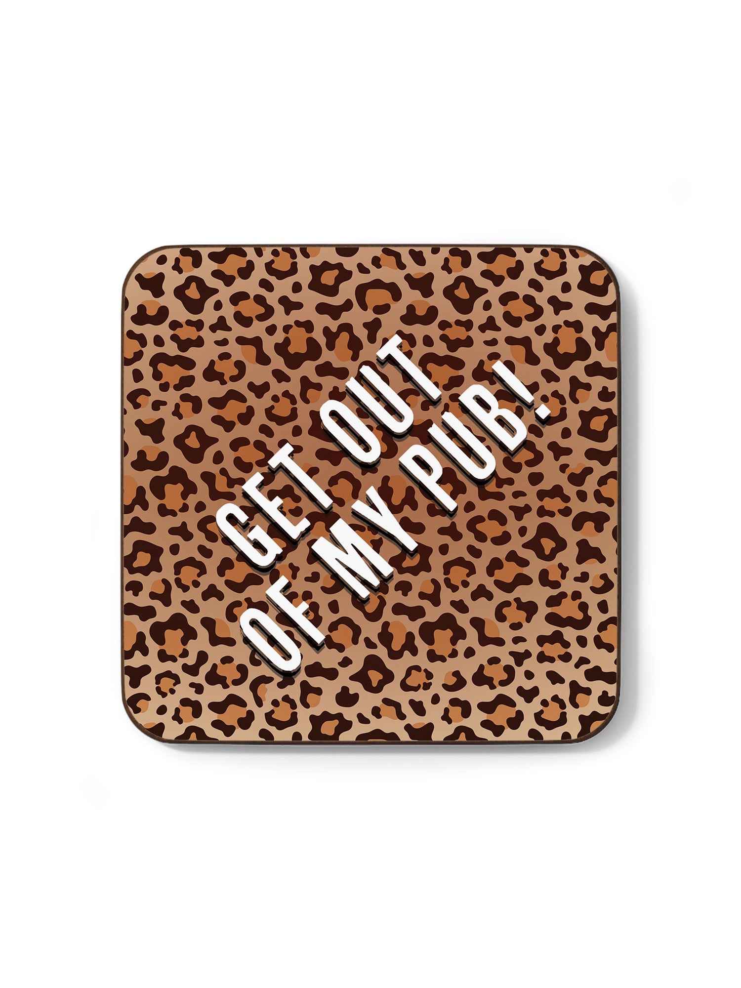 Get Out Of My Pub Coaster