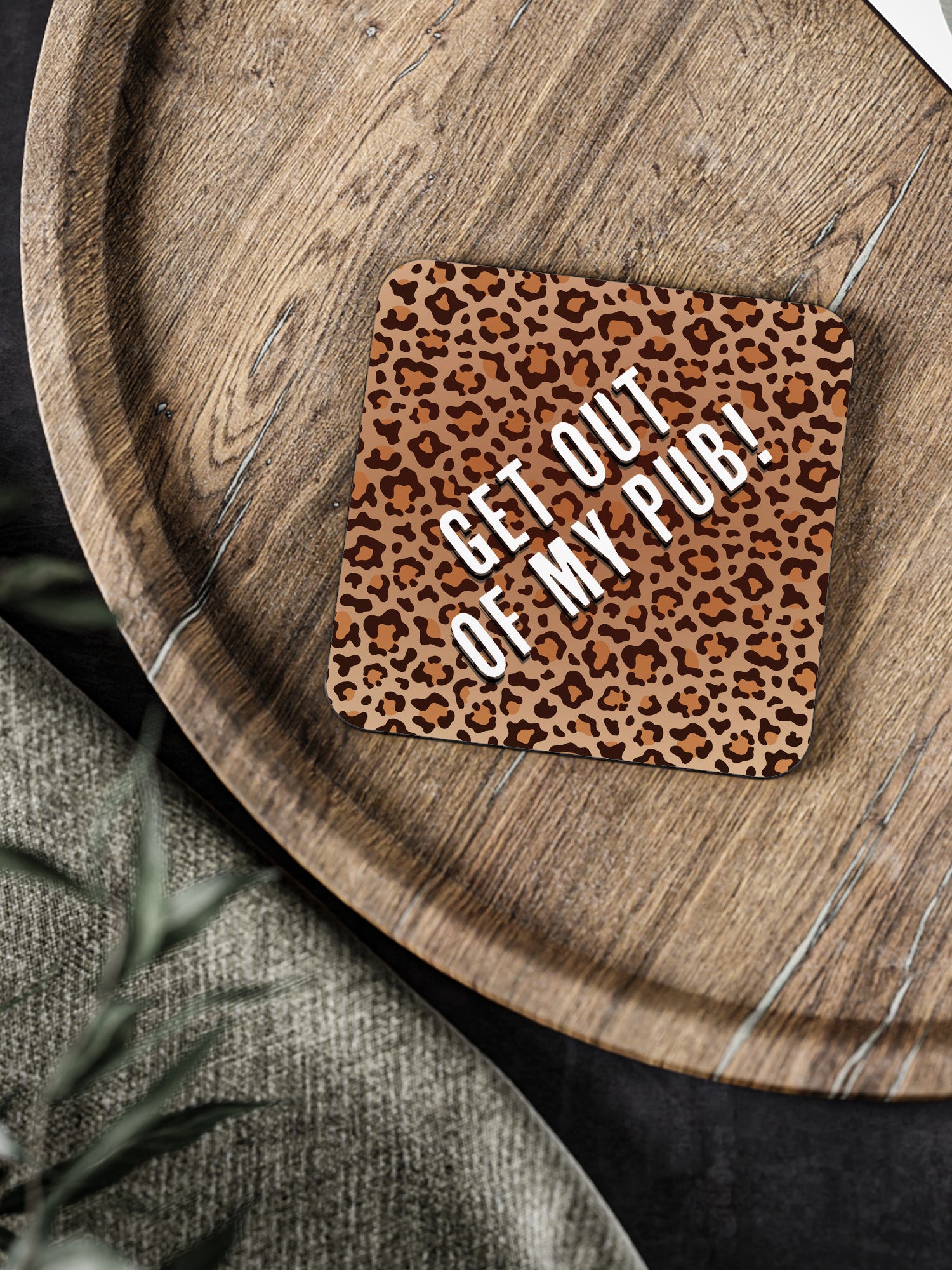 Get Out Of My Pub Coaster