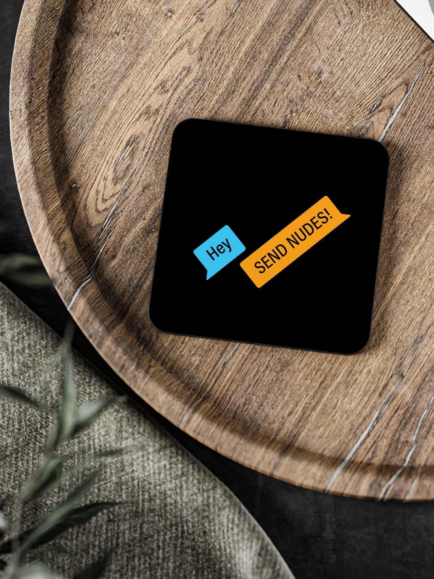 Hey Send Nudes Coaster