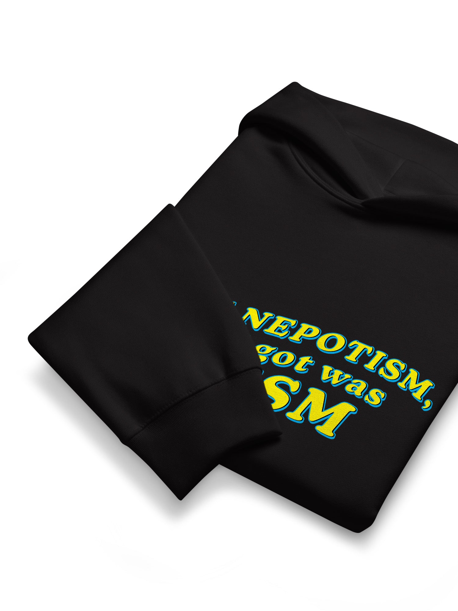 I Wanted Nepotism, But All I Got Was Autism Hoodie
