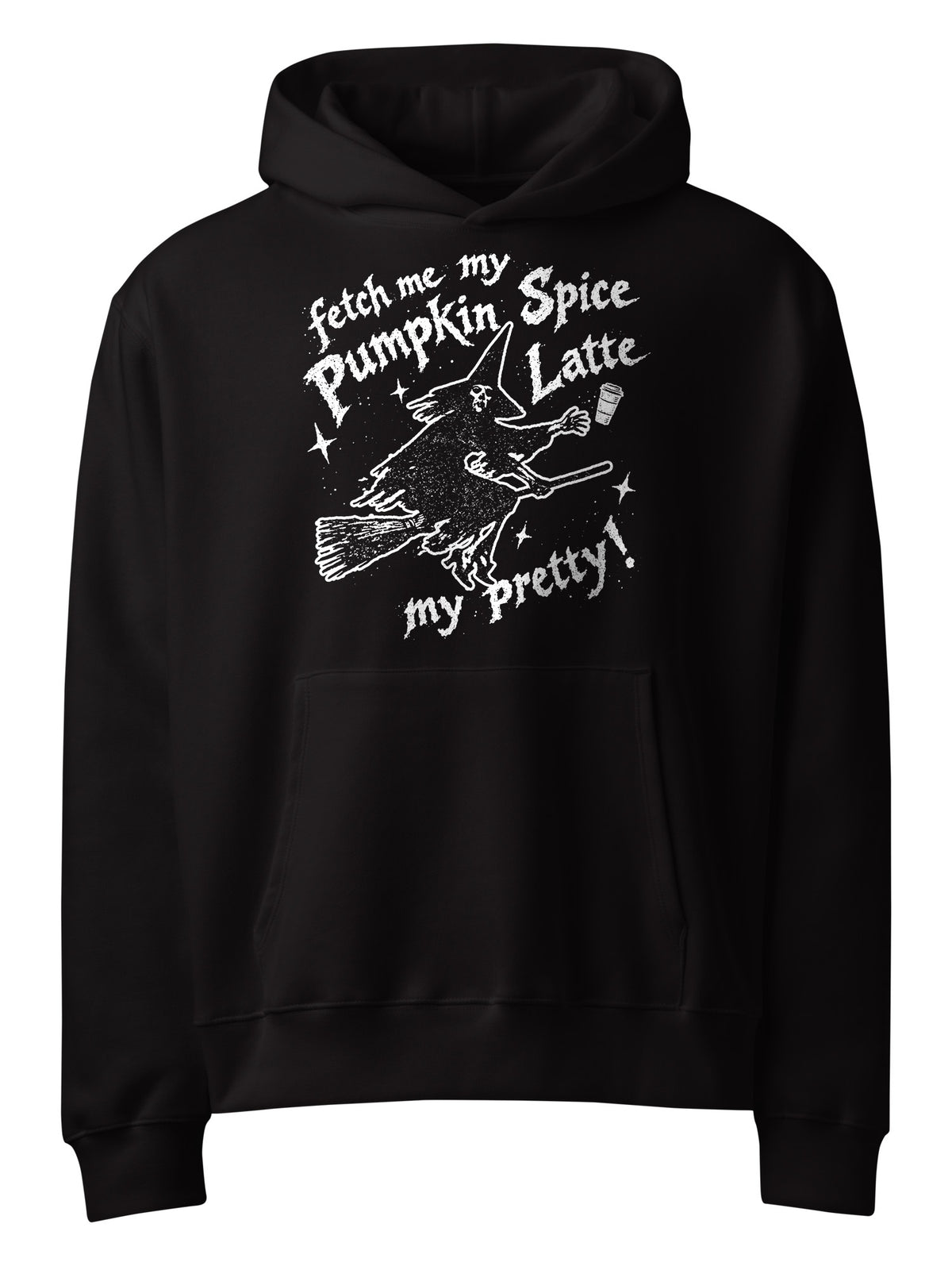 Fetch Me My Pumpkin Spice Latte My Pretty Hoodie