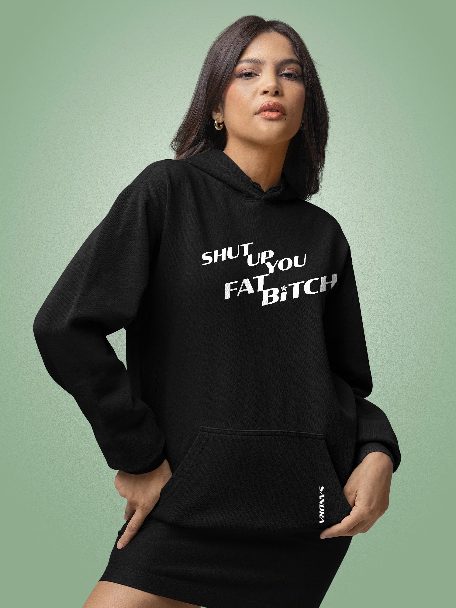 Sandra - Shut Up You Fat Bitch Hoodie