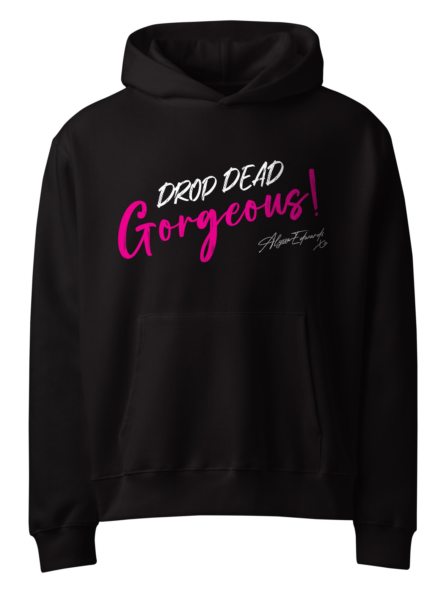 Alyssa Edwards - Drop Dead Gorgeous Hoodie