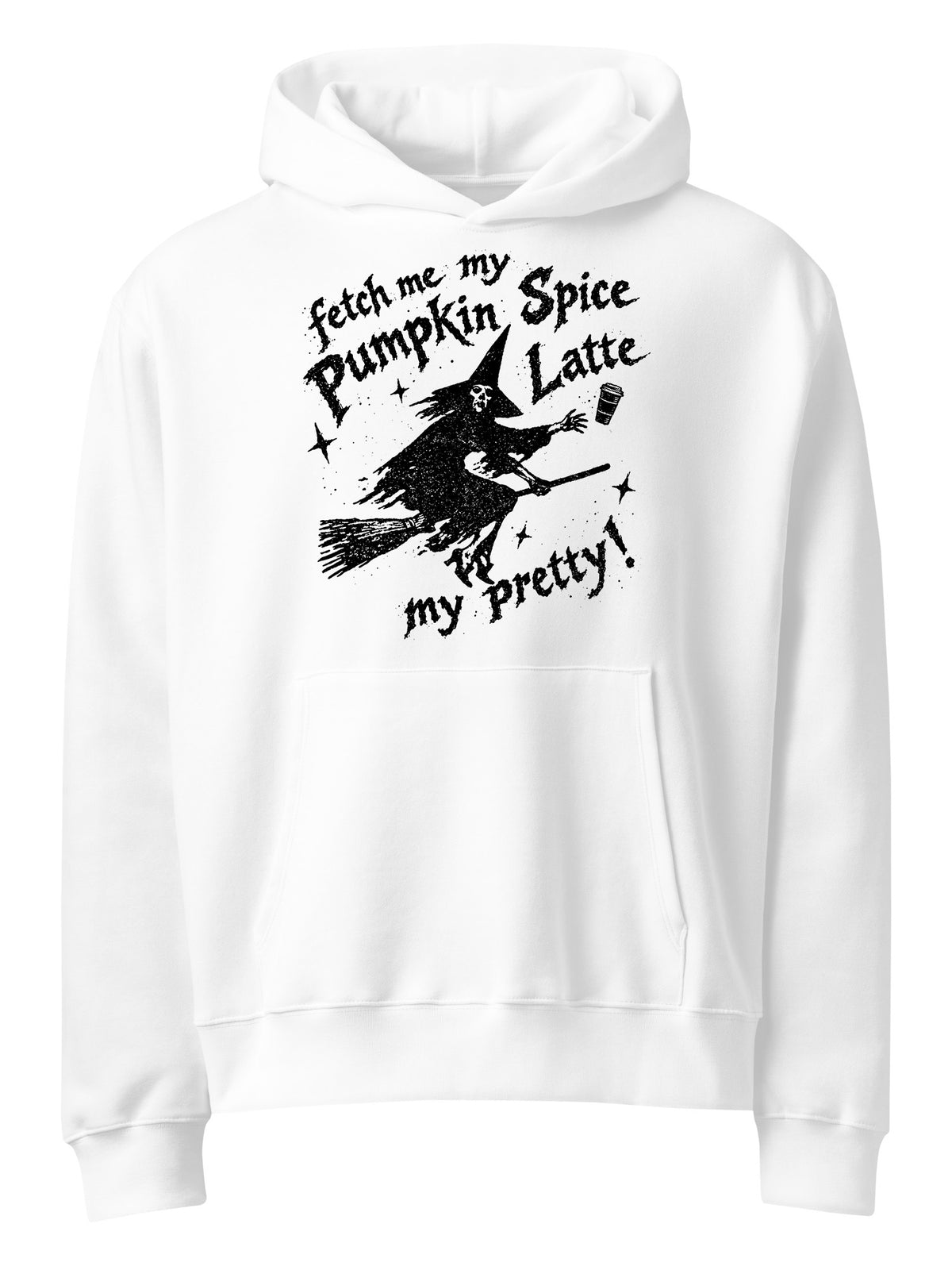Fetch Me My Pumpkin Spice Latte My Pretty Hoodie