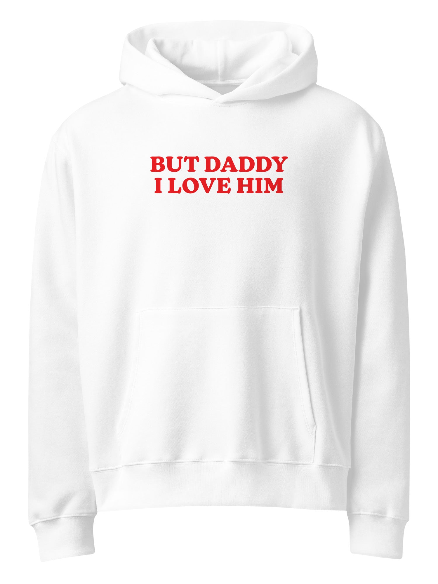 But Daddy I Love Him Hoodie