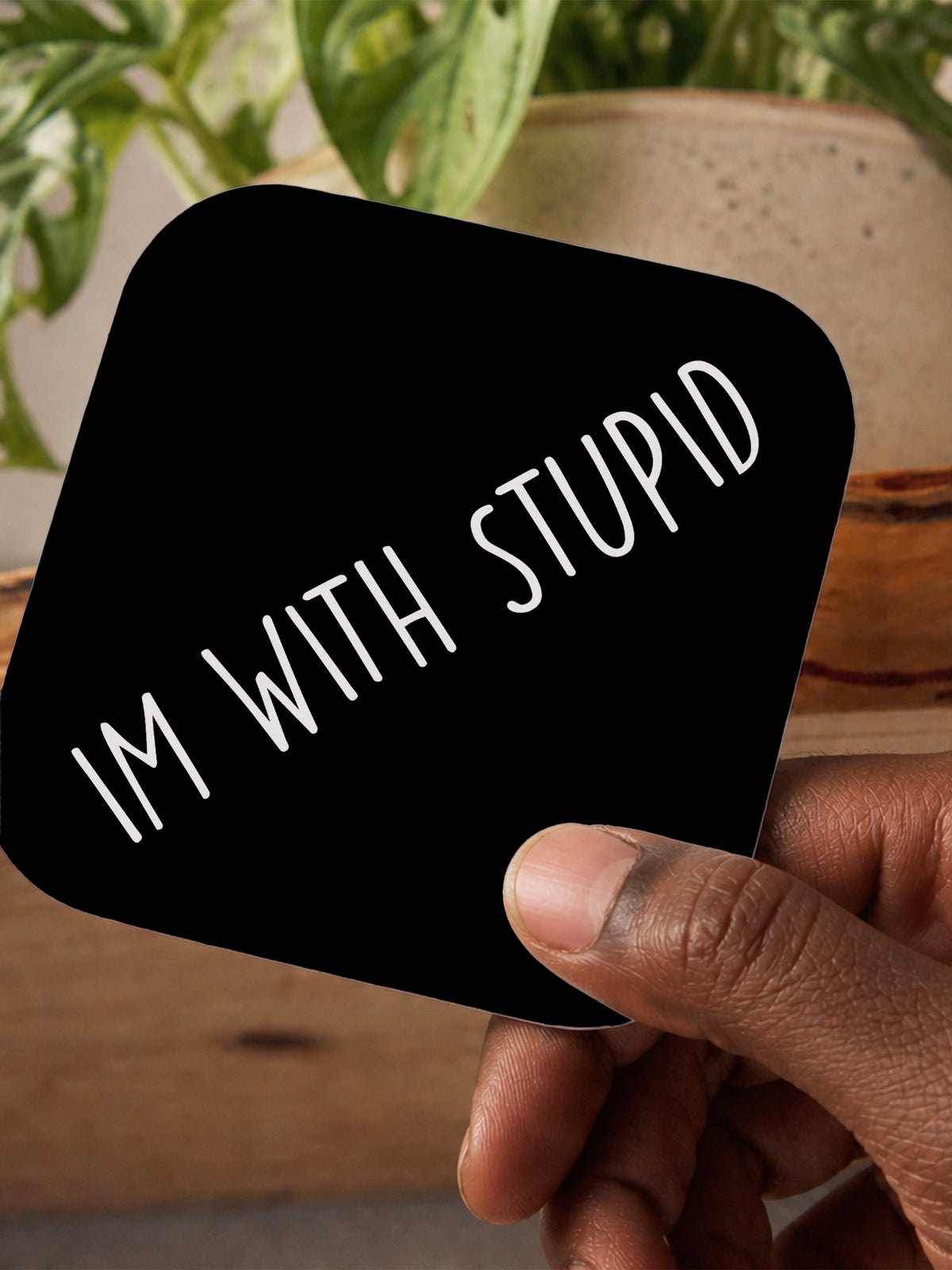 Im With Stupid Coaster